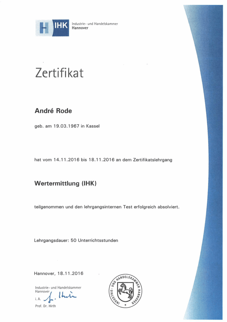 Zertifikat der Industrie- und Handelskammer Hannover für André Rode über die Teilnahme und erfolgreiche Absolvierung des Zertifikatslehrgangs Wertermittlung (IHK) vom 14.11.2016 bis 18.11.2016 mit 50 Unterrichtsstunden, ausgestellt am 18.11.2016 und unterschrieben von Prof. Dr. Hirth.