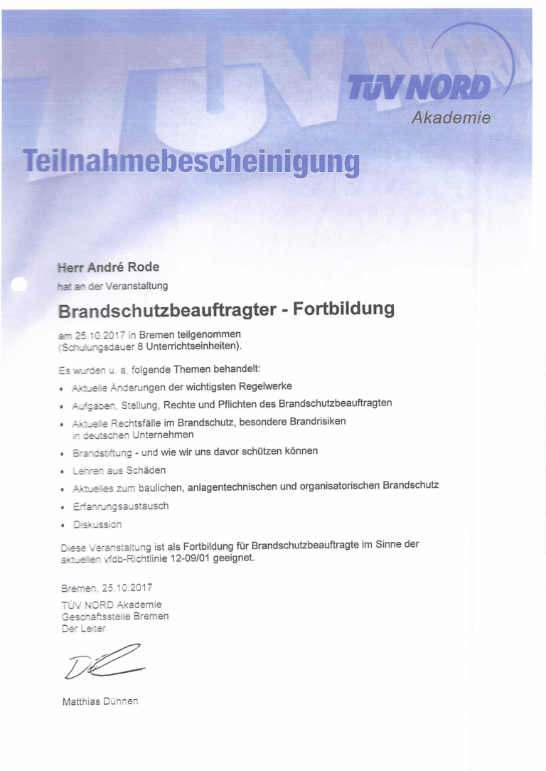 Teilnahmebescheinigung der TÜV NORD Akademie für Herr André Rode über die Fortbildung zum Brandschutzbeauftragten am 25.10.2017 in Bremen mit Themen wie Regelwerke, Rechte und Pflichten, Brandrisiken, Brandstiftungsschutz, Schadenlehren, baulicher und organisatorischer Brandschutz, Erfahrungsaustausch und Diskussion, unterschrieben von Matthias Dühnen.